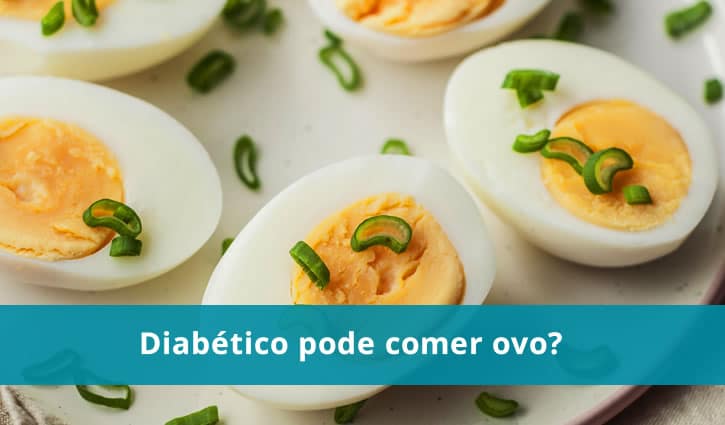 Diabético pode comer ovo?